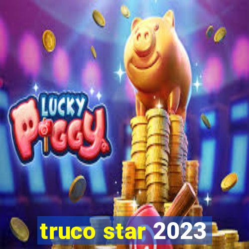 truco star 2023